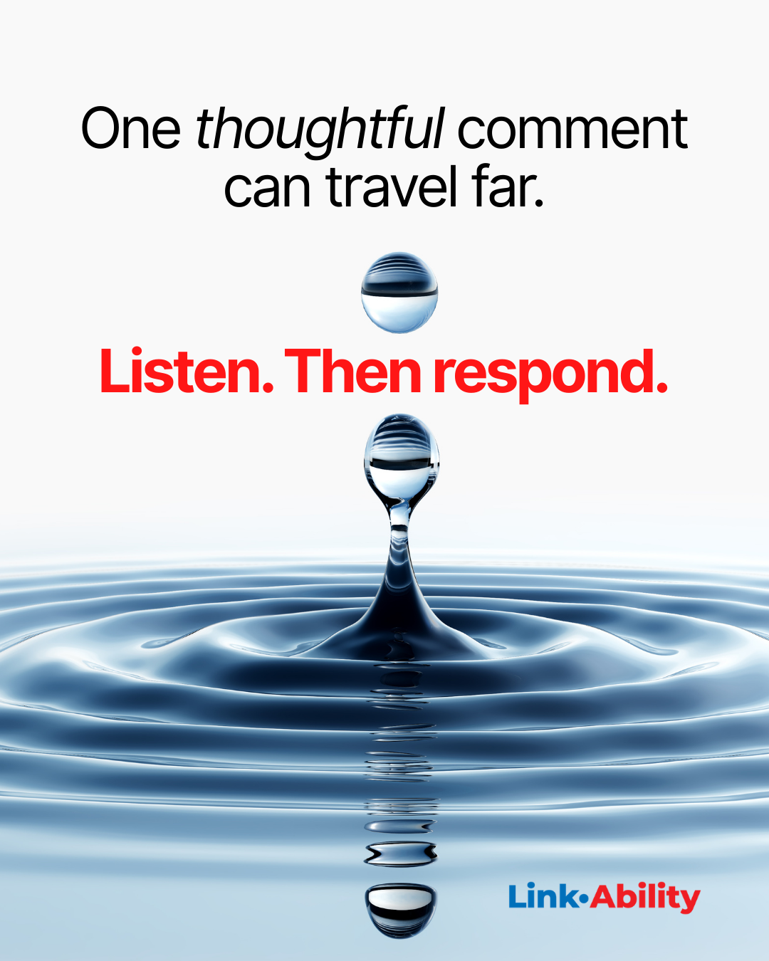 Listen then respond
